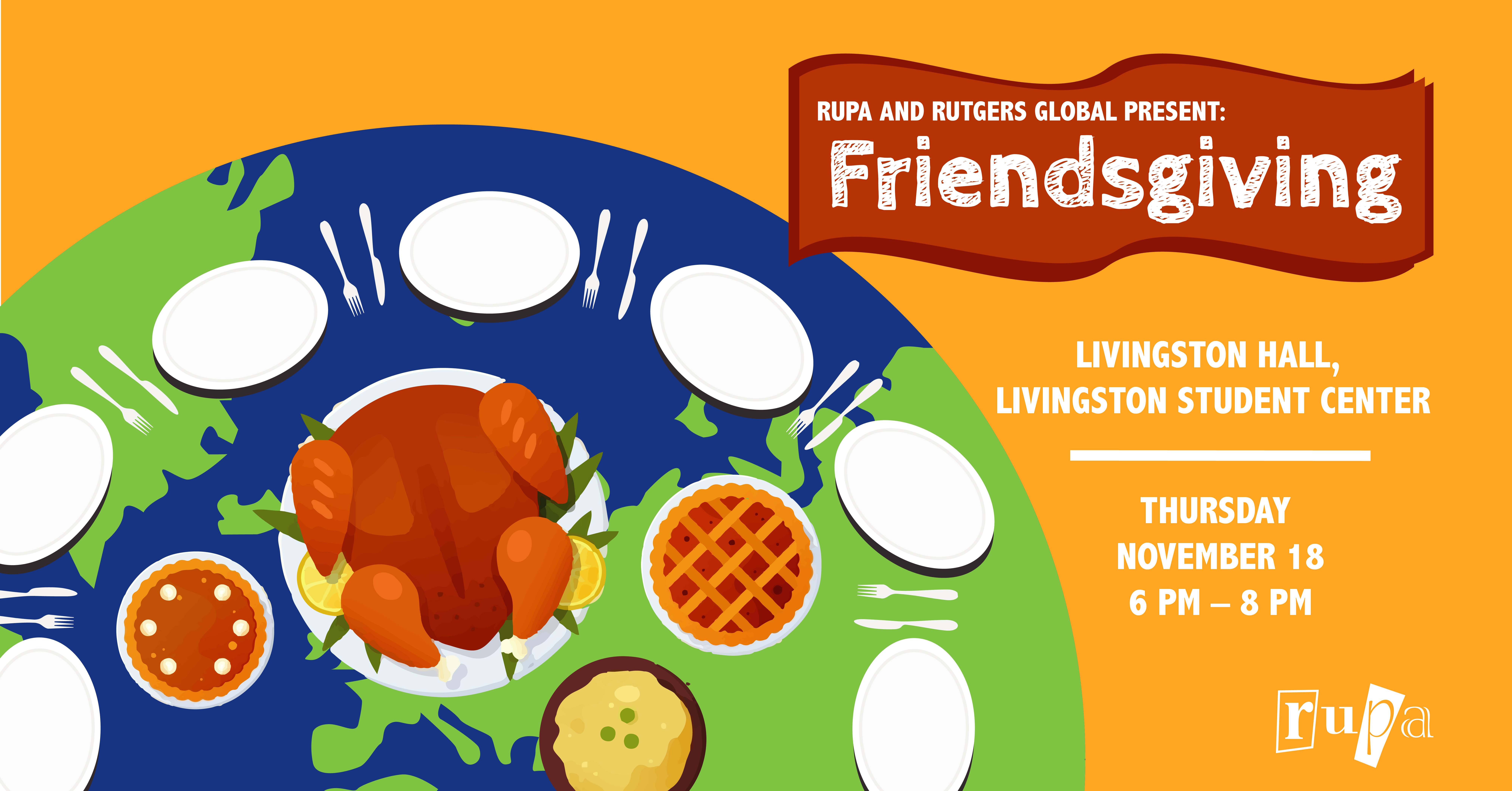 Illustration of globe with plates and Thanksgiving dishes with the text: "RUPA and Rutgers Global Present: Friendsgiving"