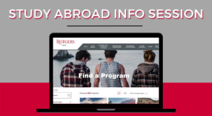 A promotional graphic for a “Study Abroad Info Session,” featuring a laptop displaying the Rutgers Global website with the text “Find a Program,” set against a red and gray background.